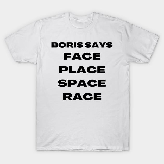 Boris Says Face T-Shirt by Michelle Le Grand